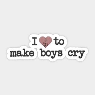 i love to make boys cry Sticker